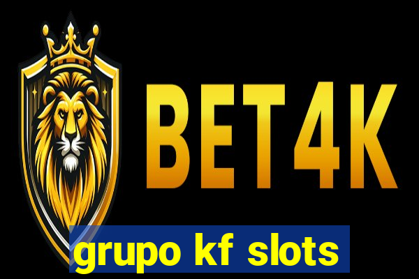 grupo kf slots